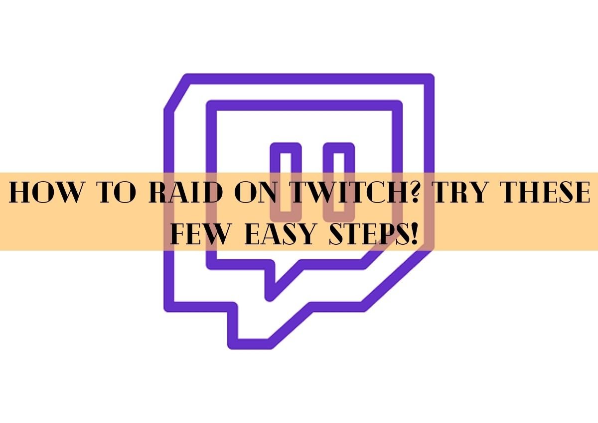 How To Raid on Twitch? Try These Few Easy Steps! Infinite Techy