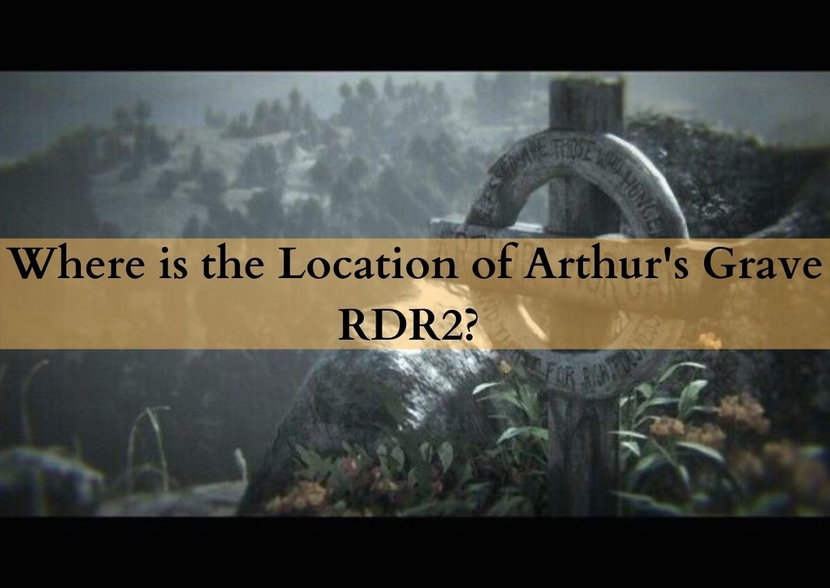 Where Is The Location Of Arthur s Grave RDR2 Infinite Techy Where Is The Location Of Arthur s Grave RDR2 Infinite Techy